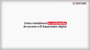 ¿Cómo reestablecer tu cuenta de acceso a El Espectador digital?