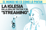 El mundo no es como lo pintan: la Iglesia en la era de Tiktok y el “streaming”