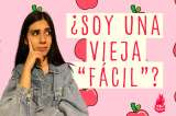 ¿Te han dicho que eres una chica “fácil”? Este video te interesa