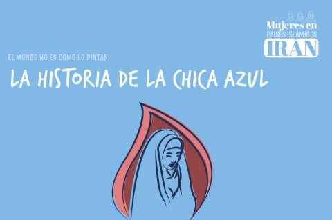 El mundo no es como lo pintan: la historia de la chica azul en Irán