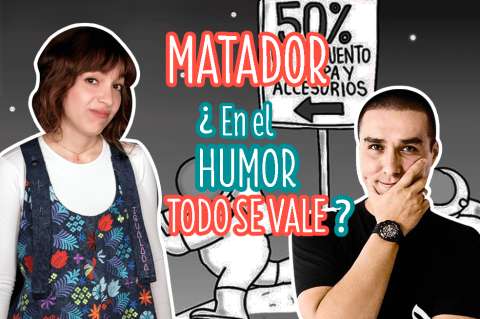 #LasIgualadas Matador: ¿Por qué las mujeres no soportamos humor machista?
