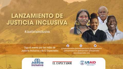 Lanzamiento Justicia Inclusiva | El Espectador