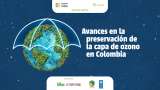 Avances en la preservación de la Capa de Ozono en Colombia