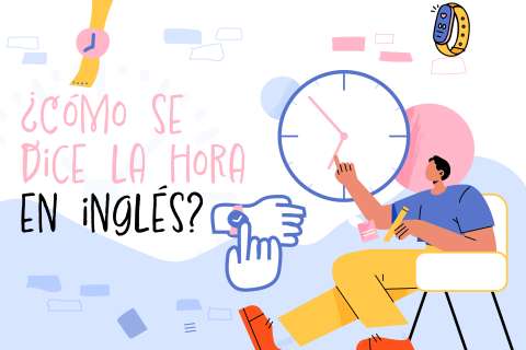 ¿Cómo se dice la hora en inglés? Aquí le explicamos