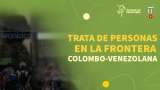 Trata de personas, otro de los flagelos de la población migrante en Colombia