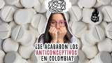 ¿Se acabaron los anticonceptivos en Colombia?
