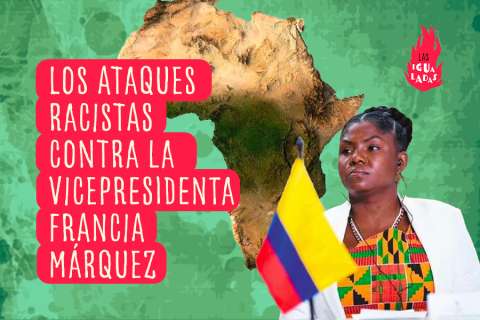 Racismo contra Francia Márquez: desde los insultos hasta el viaje a África
