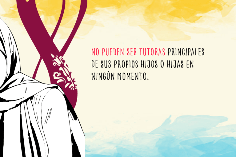 No pueden ser tutoras principales de sus propios hijos o hijas en ningún momento.