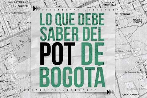 Lo que debe saber del POT de Bogotá