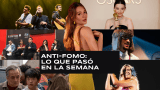 Anti-Fomo: Lo que pasó en la semana