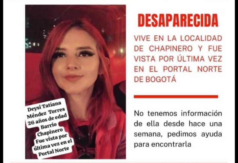 Deysi Tatiana vive en la localidad de Chapinero y fue vista por última vez en el Portal Del Norte en Bogotá.