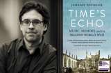 Charla con Jeremy Eichler, autor de “Time’s Echo”, libro sobre música y memoria
