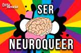 Neuroqueer: lo que debes saber sobre la unión entre el espectro autista y LGBTIQ+