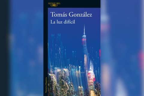 “La luz difícil”, de Tomás González | Fragmentos de lectura