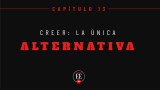 Yo confieso – Capítulo 13 (Creer: la única alternativa)