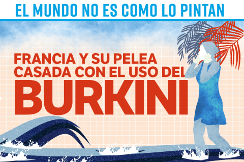 El mundo no es como lo pintan: Francia y su pelea casada con el burkini