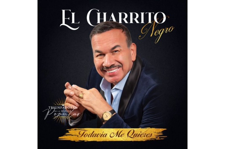 “Todavía me quieres”, lo nuevo de El Charrito Negro