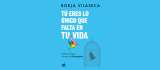 Lee un adelanto de Tu eres lo único que falta en tu vida, libro de Borja Vilaseca