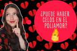 ¿Puede haber celos en el poliamor?
