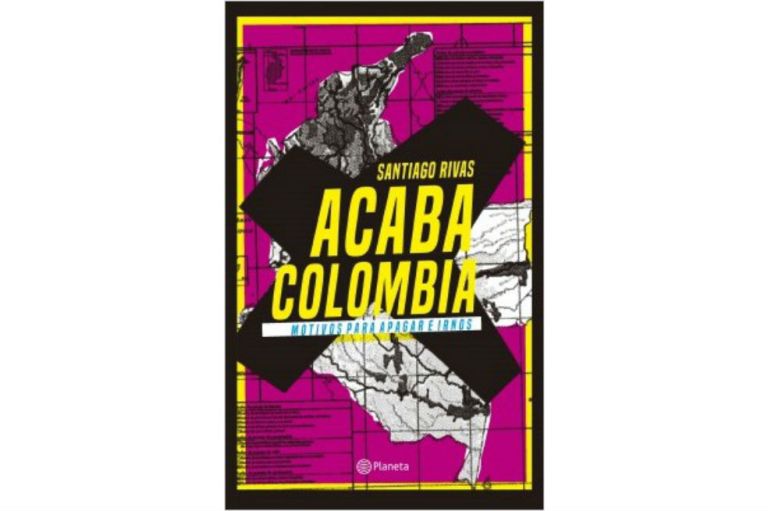 Santiago Rivas: Acaba Colombia o el libro imposible