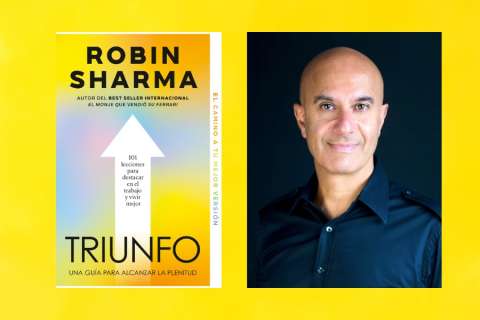 Las nuevas lecciones de Robin Sharma para alcanzar el éxito en tus emprendimientos