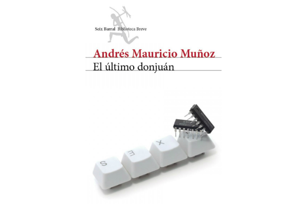 ‘El último donjuán’, Andrés Mauricio Muñoz. Seix Barral. Editorial Planeta. 304 páginas. / Archivo particular