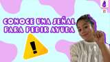 Conoce una señal para pedir ayuda