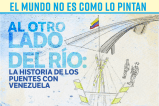 Al otro lado del río: la historia de los puentes entre Colombia y Venezuela