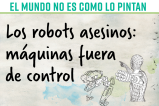 Los robots asesinos: máquinas fuera de control