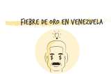 El mundo no es como lo pintan: la fiebre de oro en Venezuela