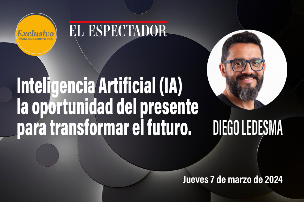 Inteligencia Artificial (IA) la oportunidad del presente para transformar el futuro.