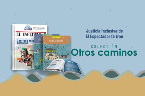 Justicia inclusiva de El Espectador presenta su colección Otros caminos