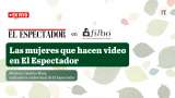 Realización audiovisual y mujeres en El Espectador