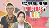 Indígenas LGBTI: ni demonios ni antinaturales | La Disidencia