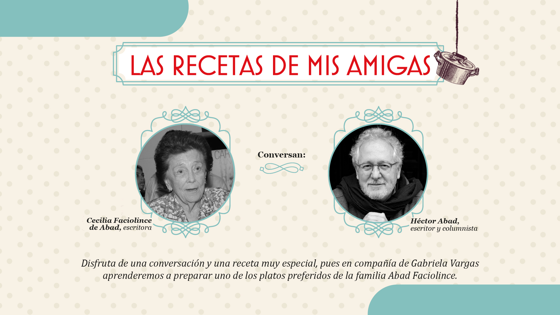 ‘Las recetas de mis amigas’, un espacio para hablar con Cecilia Faciolince de Abad y Héctor Abad