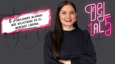 Las cinco habilidades blandas más solicitadas en el mercado laboral
