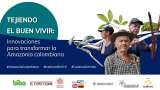 Tejiendo el buen vivir: Innovaciones para transformar la Amazonia Colombiana