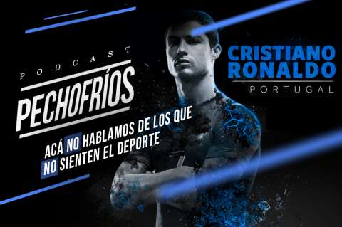 Pódcast Pechofríos: La obsesión de Cristiano Ronaldo