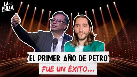Primer año de Petro: nos dejó un NOVELÓN, ¿pero se rajó? | La Pulla