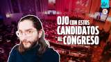 Cuidado con estos candidatos al Congreso| La Pulla