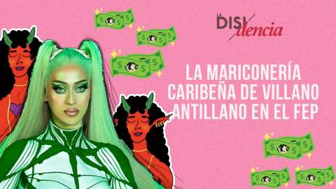 Villano Antillano, la artista trans latina más influyente en el FEP