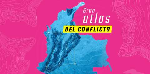 Gran Atlas del conflicto en Colombia | EL ESPECTADOR