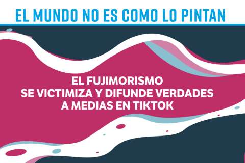 El fujimorismo se toma TikTok para victimizarse y difundir verdades a medias