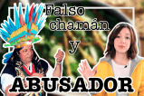 #LasIgualadas El falso chamán que abusaba mujeres durante el yagé
