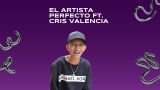 El artista perfecto de Cris Valencia (entrevista)