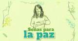 Señas para la paz: un glosario en lengua de señas para conversar sobre paz