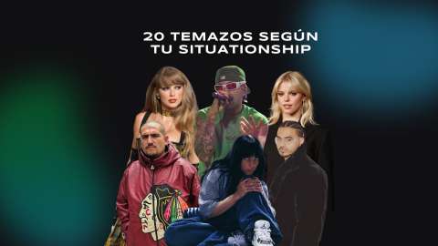 20 temazos según tu “situationship”
