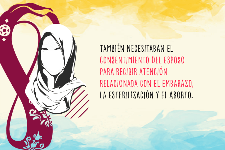 También necesitaban el consentimiento del esposo para recibir atención relacionada con el embarazo, la esterilización y el aborto.