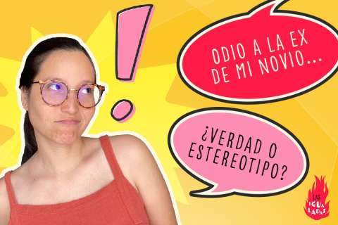 ¿Te cae mal la ex de tu novio? Este video te interesa