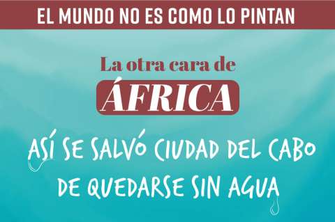El mundo no es como lo pintan: Sudáfrica y la ciudad que se salvó de quedarse sin agua